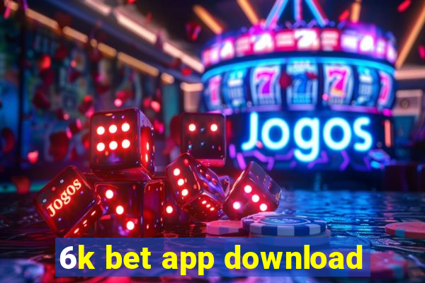 6k bet app download